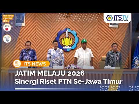 Satukan Hilirisasi Bersama PTN Se-Jawa Timur, ITS Jadi Tuan Rumah Sosialisasi Riset JATIM MELAJU