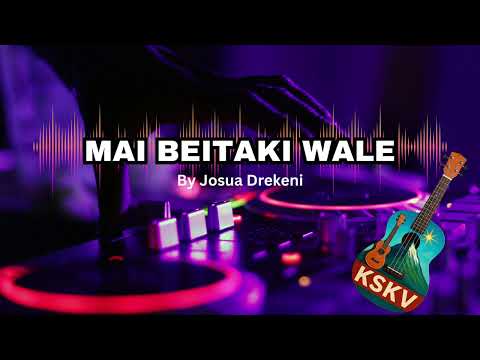 MAI BEITAKI WALE- KALOKALO SERAU KEI VUNIVATU