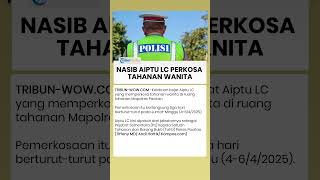 Aiptu LC Rudapaksa Tahanan Wanita di Mapolres Pacitan, Begini Nasibnya