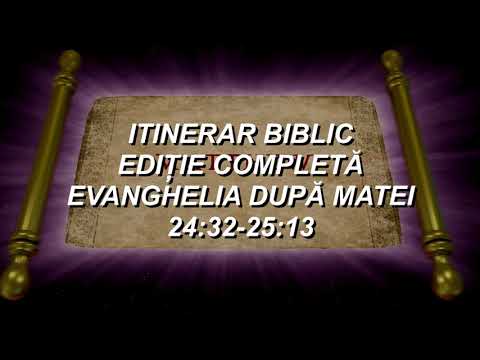 Matei 24:32-25:13 | Itinerar Biblic | Episodul 96