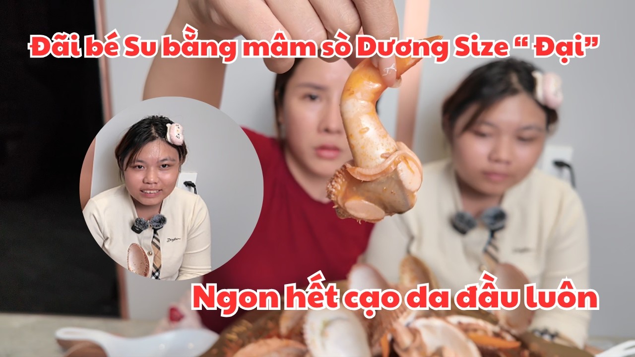 Bé Su Mừng Rơi Lệ Khi Dì Mua 5 KG SÒ DƯƠNG SIZE ĐẠI Hấp Thái Chiêu Đãi 