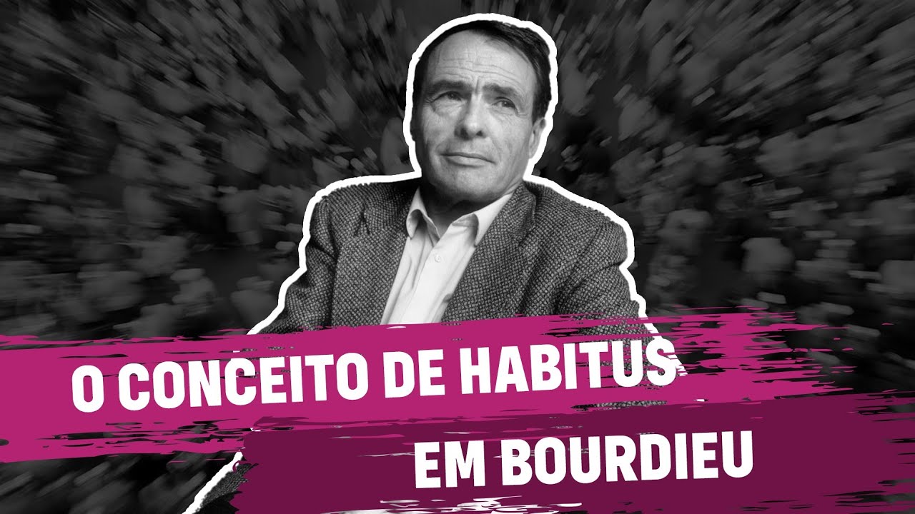 Bourdieu e o conceito de Habitus