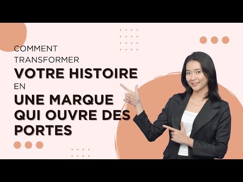 Comment transformer votre histoire en une marque qui ouvre des portes