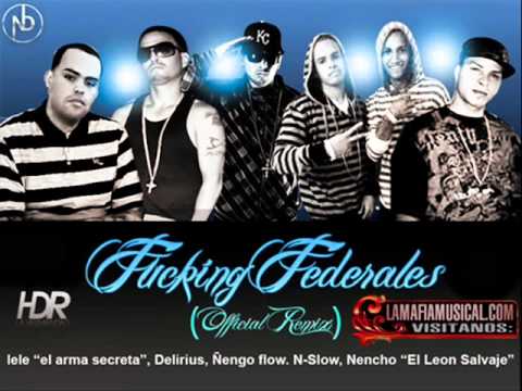 Fucking Federales (Official Remix) - Nencho Ft. Ñengo Flow, N Slow, Lele & Delirious