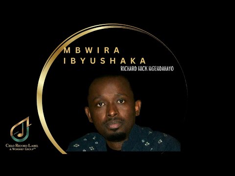MBWIRA IBYUSHAKA  Official Audio) – Richard Nick Ngendahayo | Powerful Rwandan Worship Song