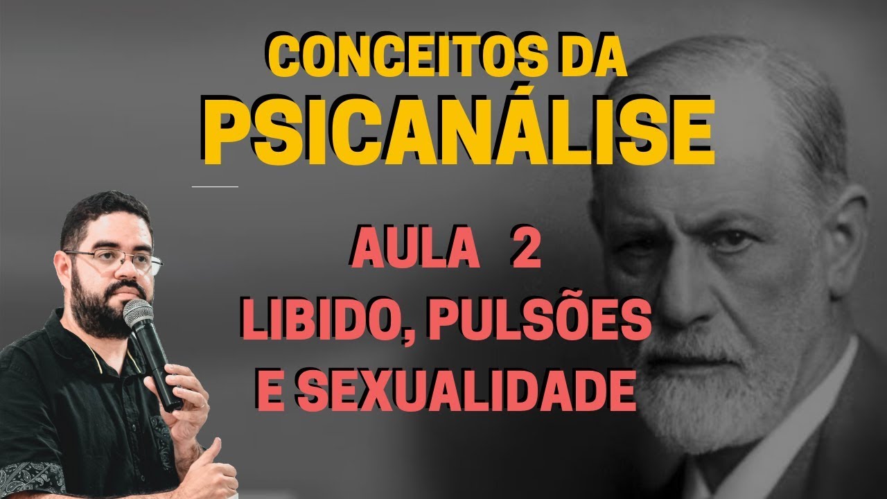 AULA 2 - Libido, Pulsões e Sexualidade | As 5 fases do desenvolvimento psicossexual [Sigmund Freud]
