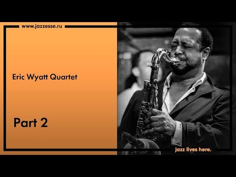 Eric Wyatt Quartet live at Esse Jazz Club (part 2)