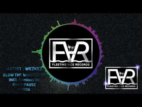 Wezkez - Blow The Whistle (Bear Pause Remix)