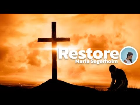 Christian Worship Music Song - Restore by Maria Segerholm 2022
