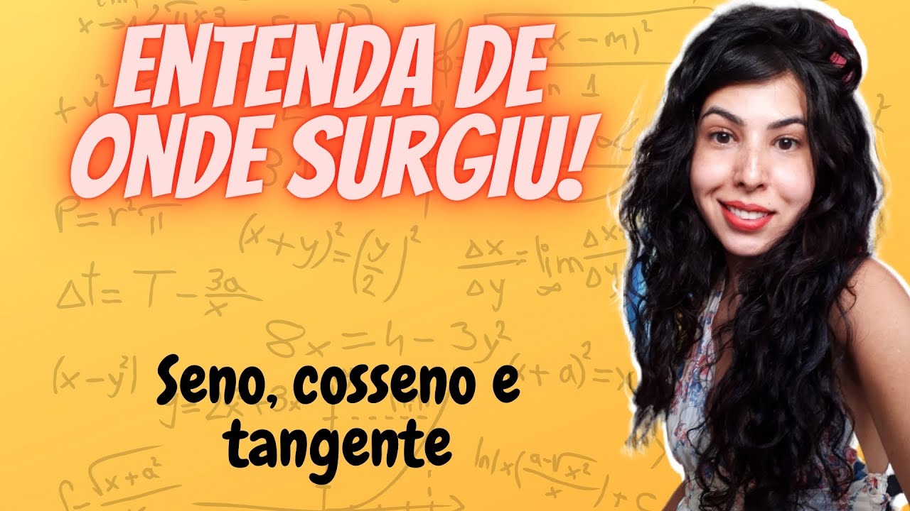 Seno, cosseno e tangente. Explicação da origem da trigonometria.