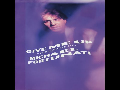 Michael Fortunati - Give Me Up (Fortunati's First) (1987) [Full Album]