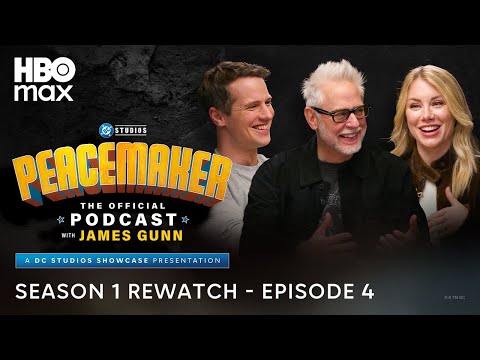 Peacemaker The Official Podcast with James Gunn | Season 1 Rewatch Episode 4 | HBO Max