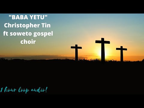 Christopher Tin - Baba Yetu  feat. Soweto Gospel Choir - 1 HOUR LOOP AUDIO