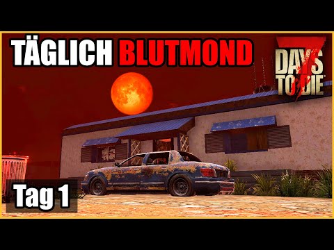 Täglich Blutmond #01 - Verschanzen im Container 🌕 7 Days To Die Deutsch Permadeath Insane