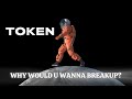 TOKEN WHY WOULD U WANNA BREAKUP Lyrics Showroom Partners Entertainment Tokenhiphop