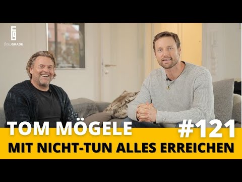 Wie du mit Nicht-Wollen alles erreichen kannst – Flowgrade Show 121 mit Mindflow Gründer Tom Mögele