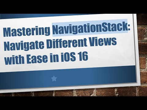 Mastering NavigationStack: Navigate Different Views with Ease in iOS 16