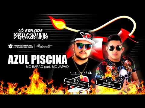 Mc Barão e MC Japão -  Azul Piscina (SóExplodeBregaFunk) MÚSICA NOVA 2018