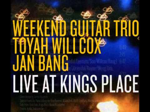 Weekend Guitar Trio/Toyah Willcox/Jan Bang - Live At Kings Place