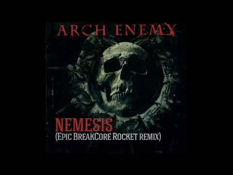 Arch Enemy - Nemesis (Epic BreakCore Rocket remix)