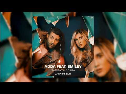 ADDA feat. Smiley - Sambata Seara (Deejay Shift Edit)