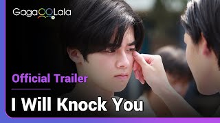 I Will Knock You | Official Trailer | Will the stubborn or persistent boy get love struck first?