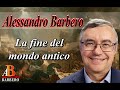 Alessandro Barbero - The End of the Ancient World