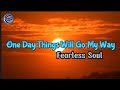 One Day Things Will Go My Way Fearless Soul Lyrics