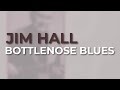 Jim Hall - Bottlenose Blues (Official Audio)