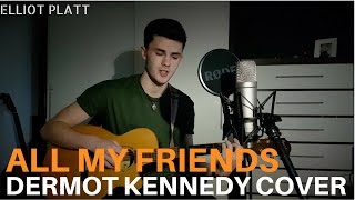 All My Friends Dermot Kennedy Acoustic Cover