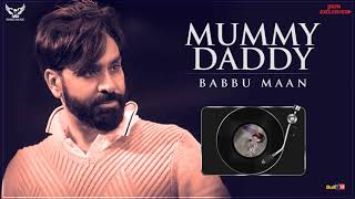 MUMMY DADDY | Babbu Maan | FULL VIDEO | Latest Punjabi Songs 2018 #LittleRecords