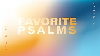 Favorite Psalms   Psalm 42