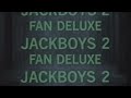 JACKBOYS 2 FAN DELUXE OUT NOW