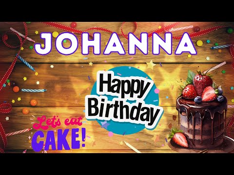 Happy Birthday Johanna, Birthday of Johanna, Best Birthday Wishes, hbd
