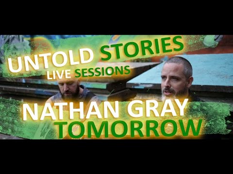 Untold Stories: Nathan Gray - "Tomorrow"