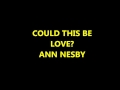 COULD THIS BE LOVE  - ANN NESBY