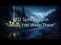 REO Speedwagon - "I Wish You Were There" HQ/With Onscreen Lyrics!