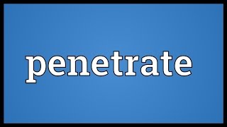 Penetrate Meaning