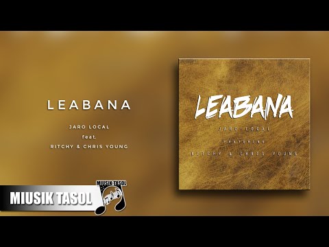 Jaro Local - Leabana (ft. Ritchy & Chris Young)