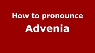How to pronounce Advenia