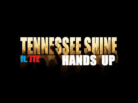 Tennessee Shine ft. JTZ - HANDS UP