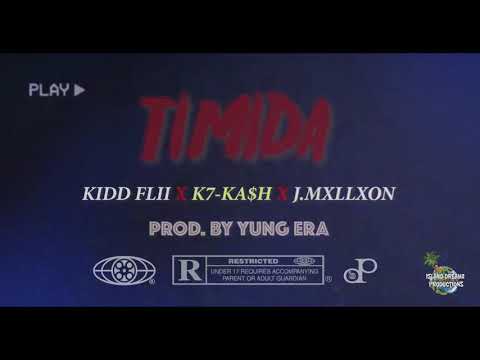 KIDD FLIII X K7 KA$H X J.MXLLXON - TIMIDA [Prod By Yung Era]