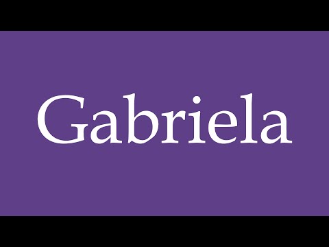 How To Pronounce ''Gabriela'' (Gabriella) Correctly in Spanish