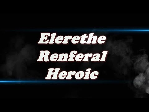 Elerethe Renferal Heroic