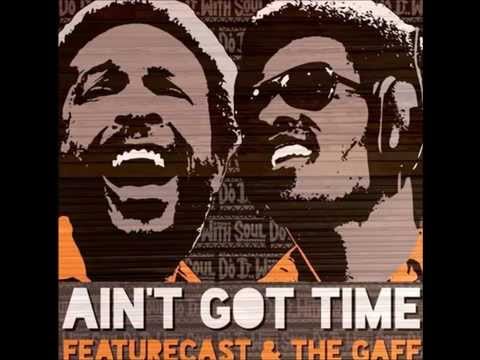 Featurecast & The Gaff - Ain't Got Time