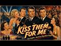 Kiss Them For Me Love Laughter And A Leave They D Never Forget The Timeless Classics 1080p