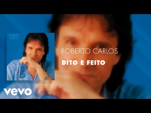 Roberto Carlos - Dito e Feito (Áudio Oficial)
