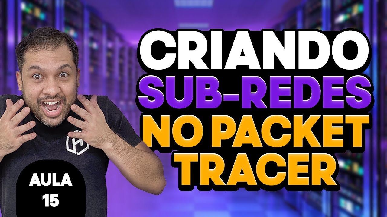 Criando Sub-redes no Packet Tracer - Aula 15