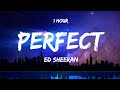 1 HOUR Ed Sheeran Perfect Lyrics