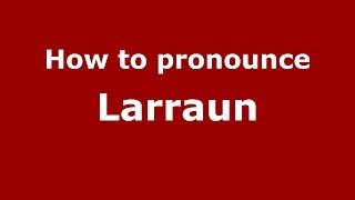 How to pronounce Larraun